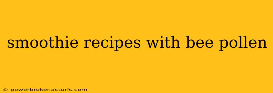 smoothie recipes with bee pollen