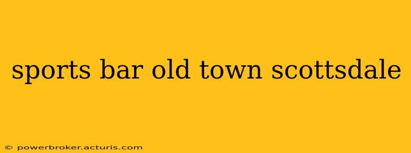 sports bar old town scottsdale