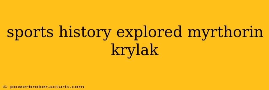 sports history explored myrthorin krylak