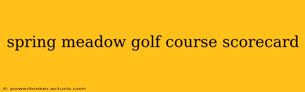 spring meadow golf course scorecard