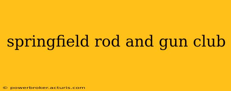 springfield rod and gun club