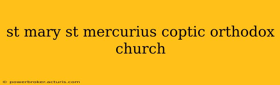st mary st mercurius coptic orthodox church