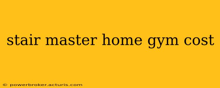 stair master home gym cost