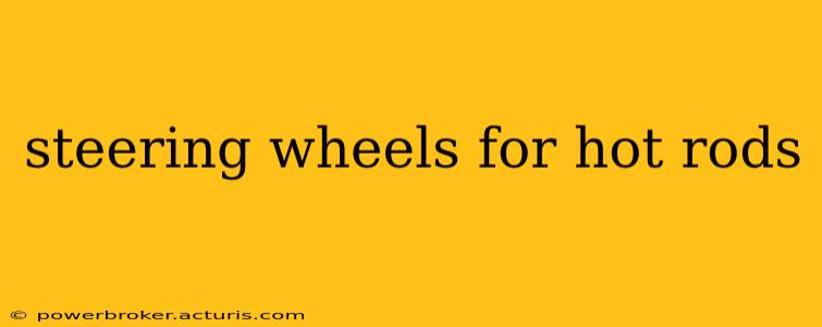 steering wheels for hot rods