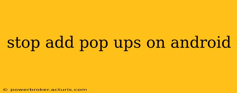 stop add pop ups on android