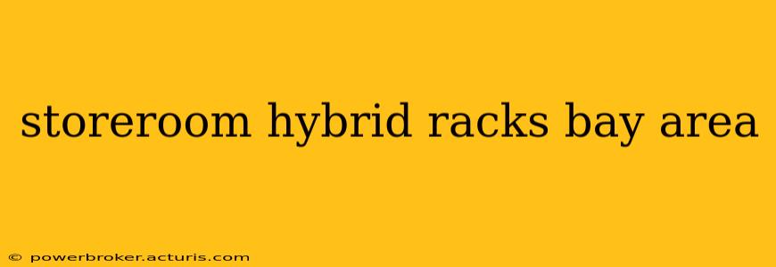storeroom hybrid racks bay area