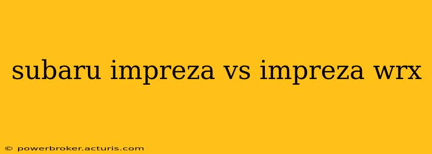 subaru impreza vs impreza wrx
