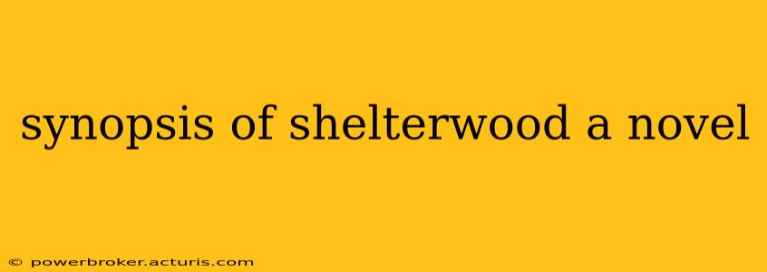 synopsis of shelterwood a novel