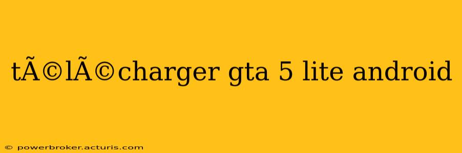 tÃ©lÃ©charger gta 5 lite android