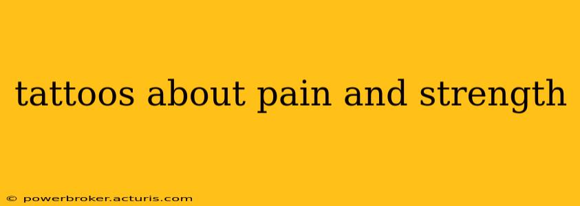 tattoos about pain and strength
