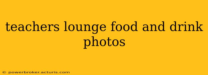 teachers lounge food and drink photos