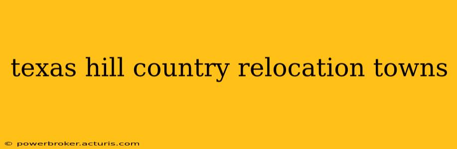 texas hill country relocation towns