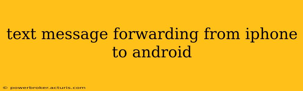 text message forwarding from iphone to android