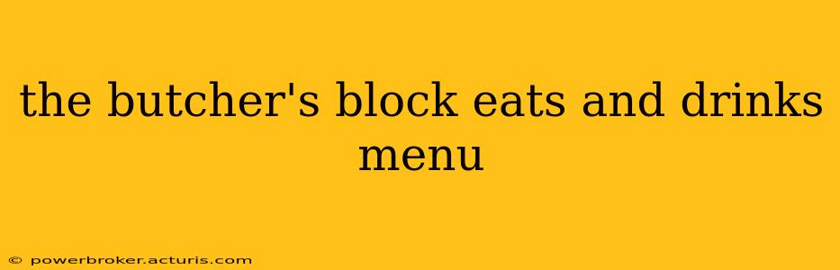 the butcher's block eats and drinks menu