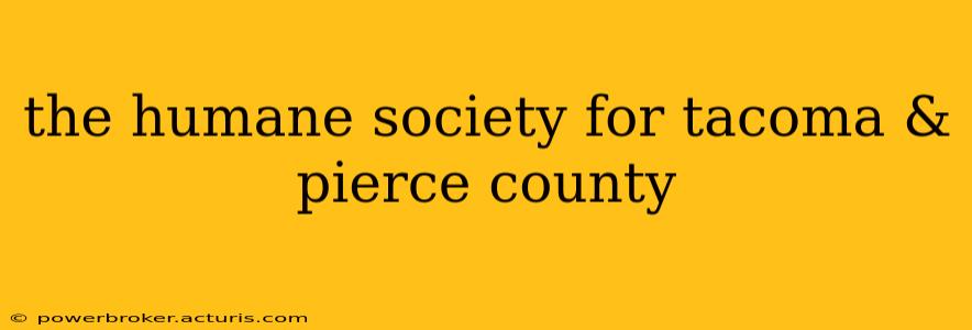 the humane society for tacoma & pierce county