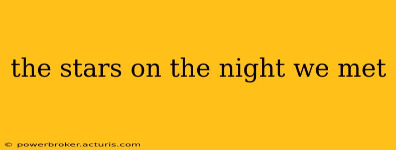 the stars on the night we met