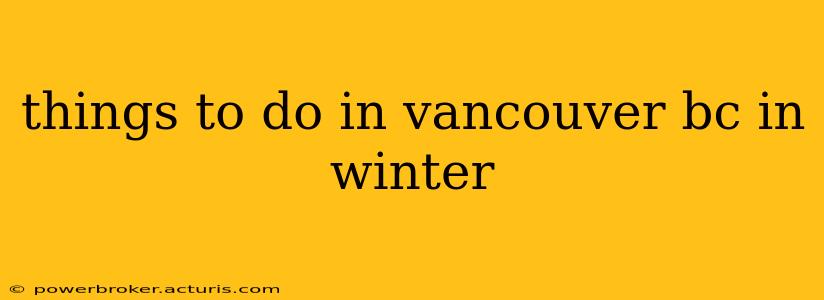 things to do in vancouver bc in winter