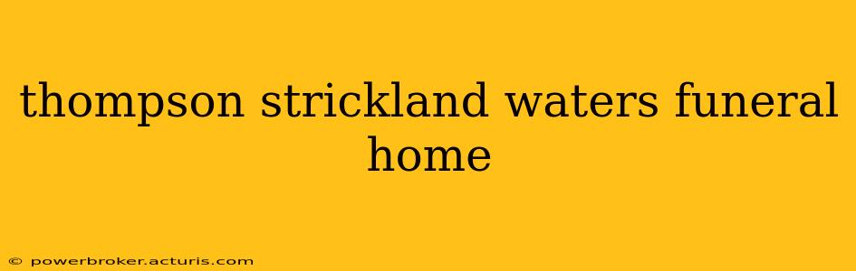 thompson strickland waters funeral home
