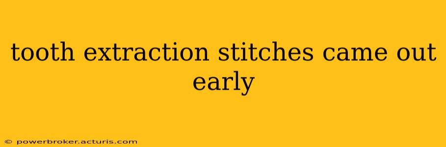tooth extraction stitches came out early