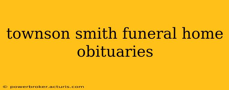 townson smith funeral home obituaries