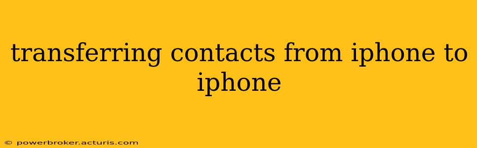 transferring contacts from iphone to iphone