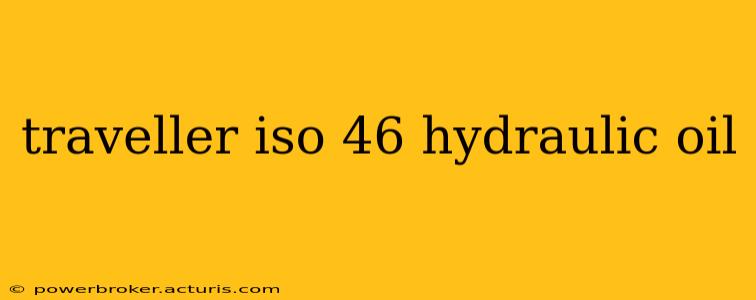 traveller iso 46 hydraulic oil