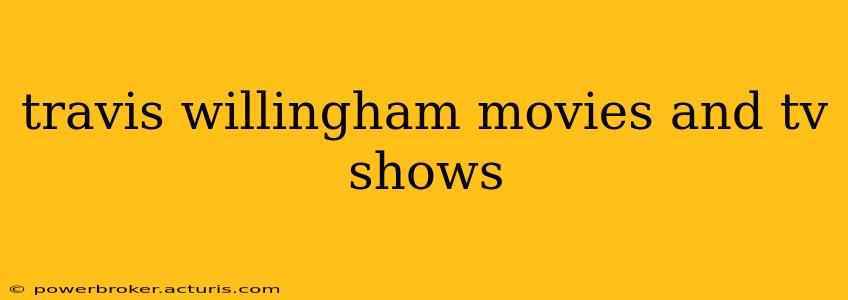 travis willingham movies and tv shows