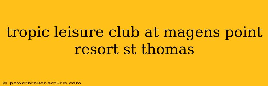 tropic leisure club at magens point resort st thomas