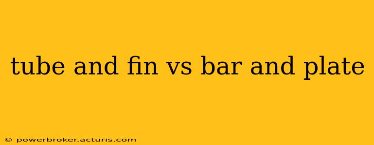 tube and fin vs bar and plate