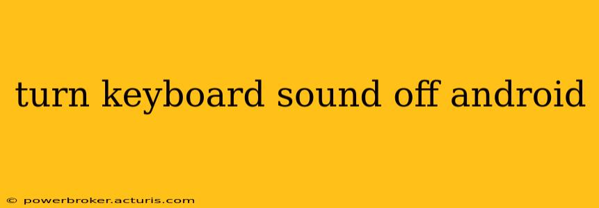 turn keyboard sound off android