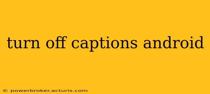 turn off captions android