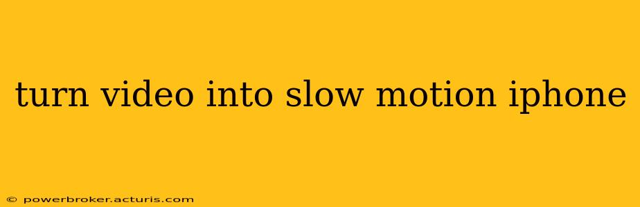 turn video into slow motion iphone