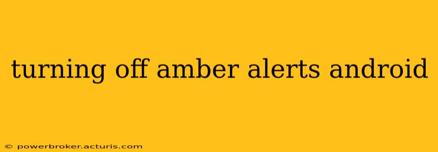 turning off amber alerts android