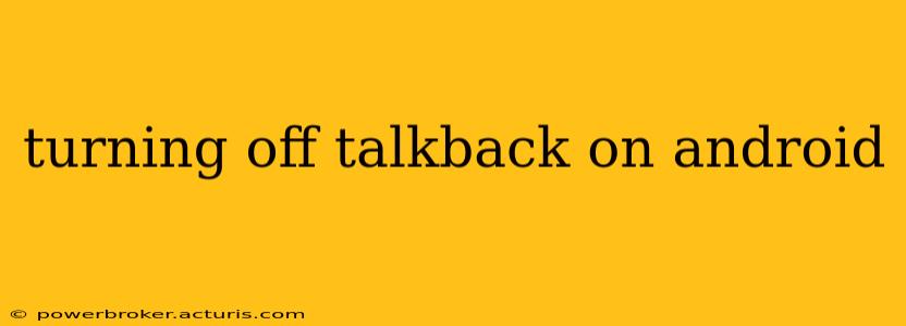 turning off talkback on android