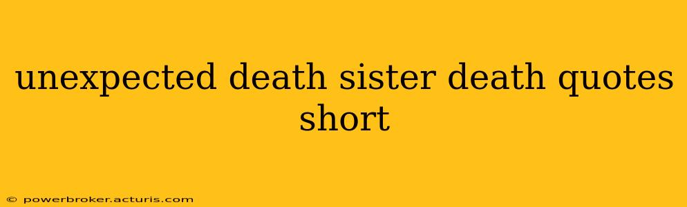 unexpected death sister death quotes short