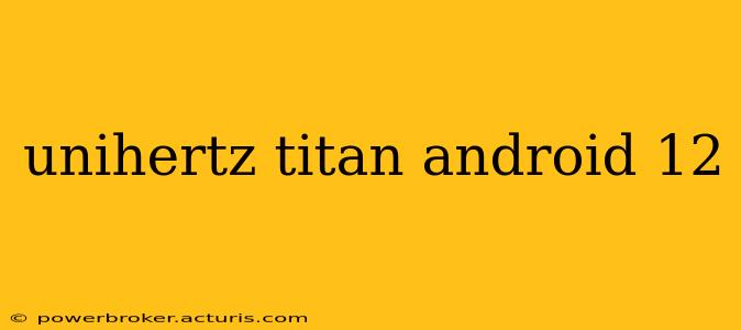 unihertz titan android 12