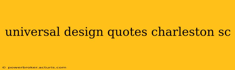 universal design quotes charleston sc