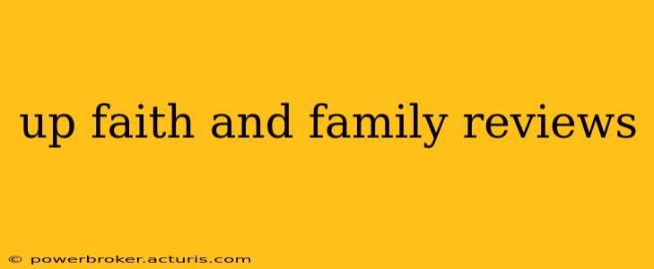 up faith and family reviews