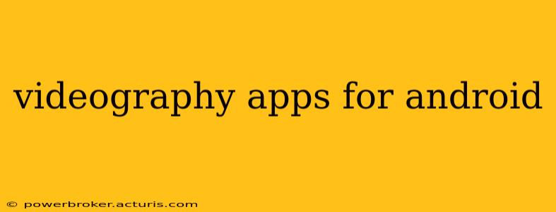 videography apps for android