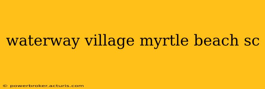 waterway village myrtle beach sc