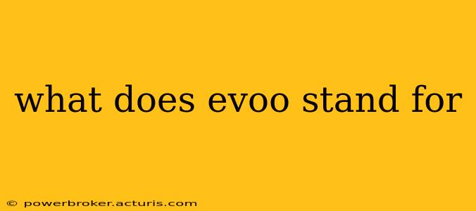 what does evoo stand for