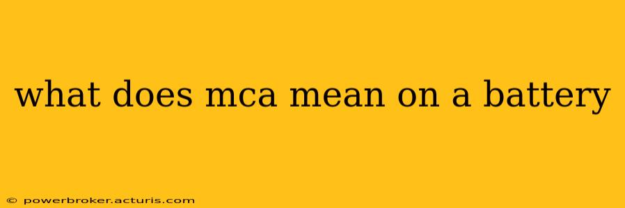 what does mca mean on a battery