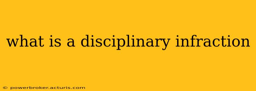 what is a disciplinary infraction