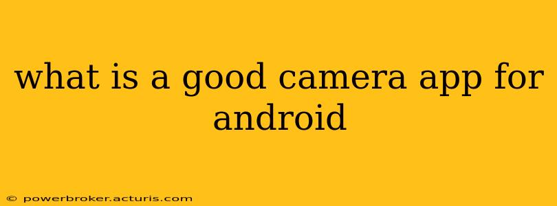 what is a good camera app for android