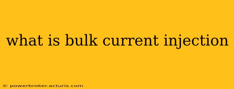what is bulk current injection