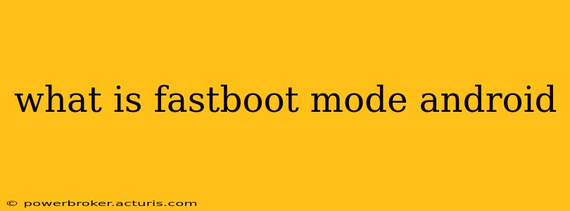 what is fastboot mode android