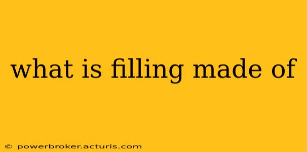 what is filling made of