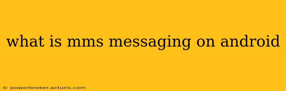 what is mms messaging on android