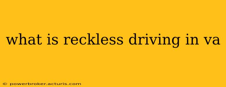 what is reckless driving in va