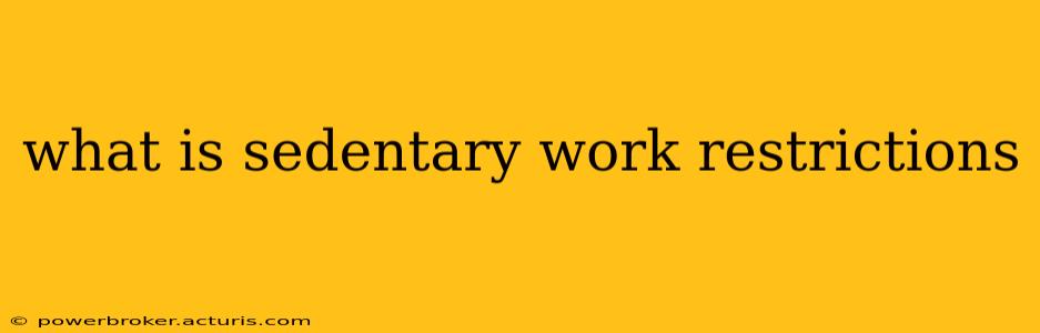 what is sedentary work restrictions